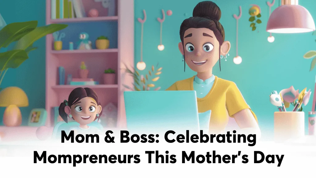 Celebrating Mompreneurs This Mother’s Day Celebrating Mompreneurs This Mother’s Day