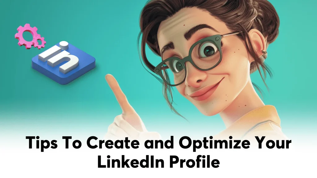 How to Create and Optimize Your Linked in Profile How to Create and Optimize Your Linked in Profile