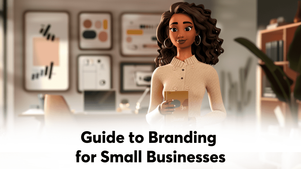 Branding for Small Business: A Comprehensive Guide Branding for Small Business: A Comprehensive Guide