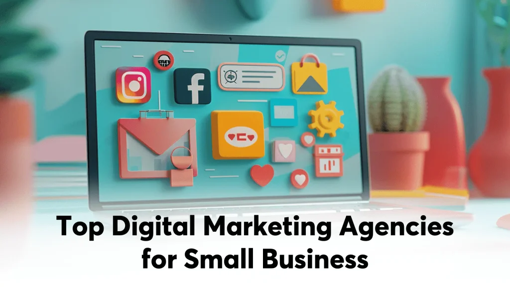 Top 10 Digital Marketing Service Agencies For Small Businesses In The USA